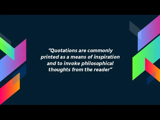 “Quotations are commonly printed as a means of inspiration and to invoke philosophical