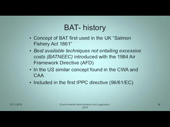 BAT- history Concept of BAT first used in the UK “Salmon Fishery Act