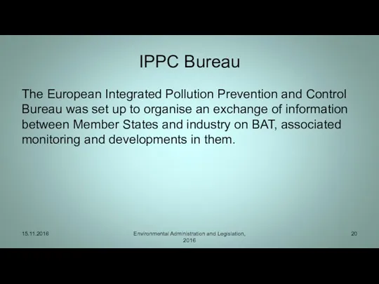 IPPC Bureau The European Integrated Pollution Prevention and Control Bureau was set up