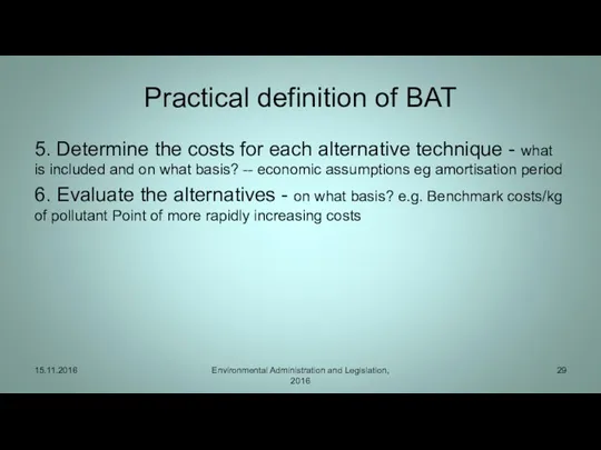 Practical definition of BAT 5. Determine the costs for each alternative technique -