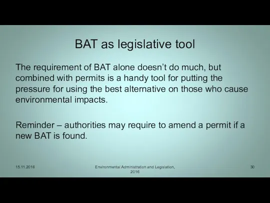 BAT as legislative tool The requirement of BAT alone doesn’t do much, but