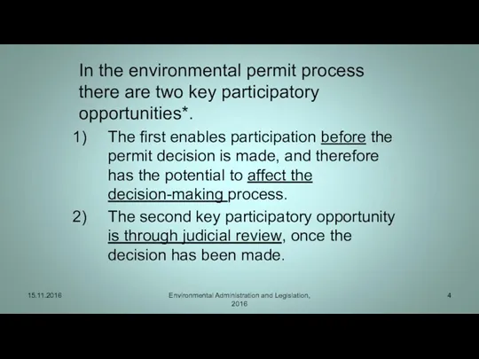 In the environmental permit process there are two key participatory opportunities*. The first
