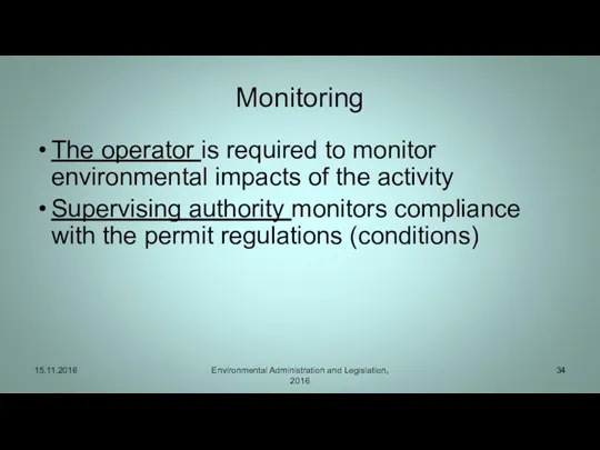 Monitoring The operator is required to monitor environmental impacts of the activity Supervising