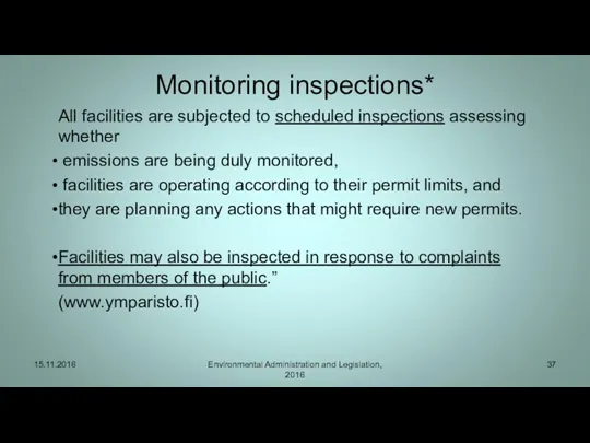 Monitoring inspections* All facilities are subjected to scheduled inspections assessing whether emissions are