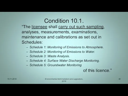 Condition 10.1. “The licensee shall carry out such sampling, analyses, measurements, examinations, maintenance
