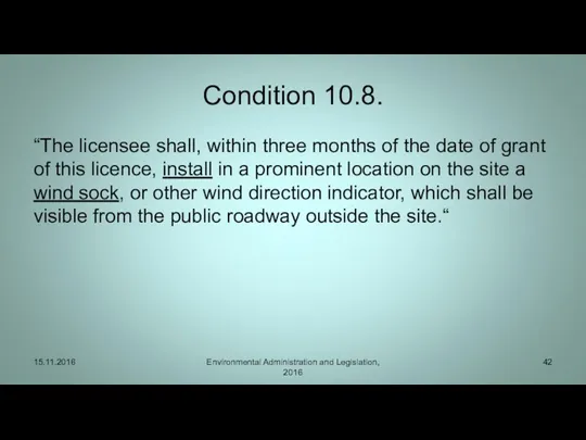 Condition 10.8. “The licensee shall, within three months of the date of grant