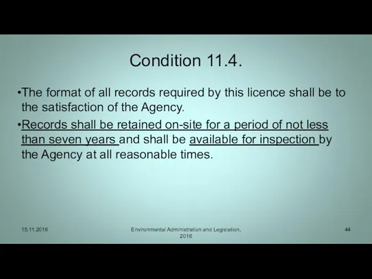 Condition 11.4. The format of all records required by this licence shall be
