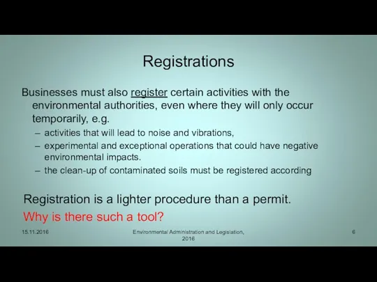 Registrations Businesses must also register certain activities with the environmental authorities, even where