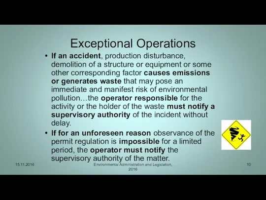 Exceptional Operations If an accident, production disturbance, demolition of a structure or equipment