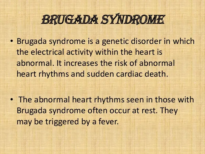 Brugada syndrome Brugada syndrome is a genetic disorder in which