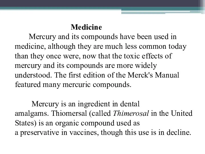 Medicine Mercury and its compounds have been used in medicine,