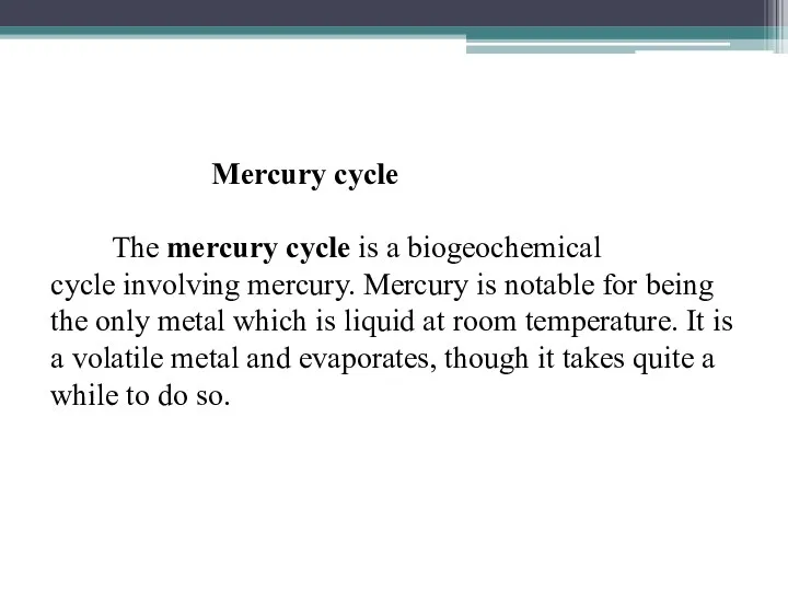 Mercury cycle The mercury cycle is a biogeochemical cycle involving