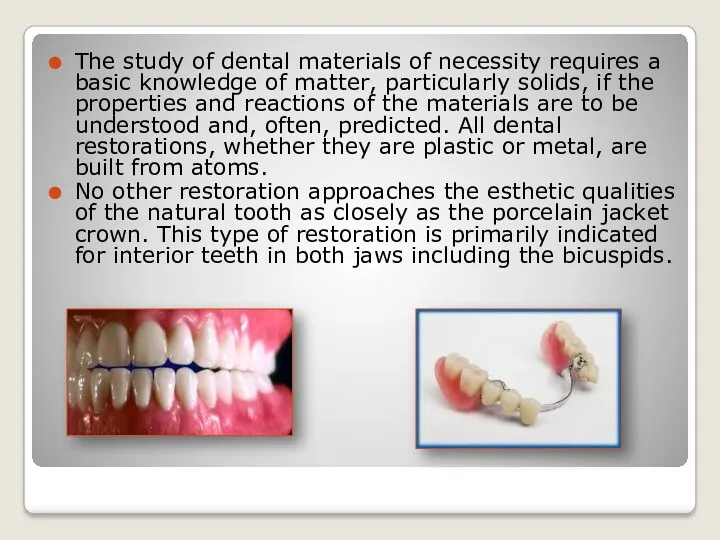 The study of dental materials of necessity requires a basic