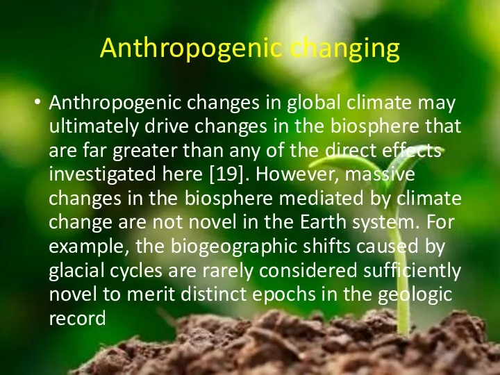 Anthropogenic changing Anthropogenic changes in global climate may ultimately drive changes in the
