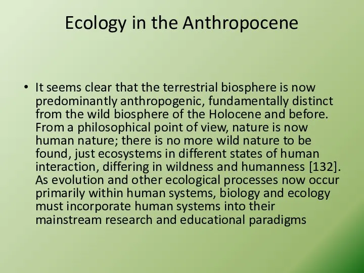 Ecology in the Anthropocene It seems clear that the terrestrial biosphere is now