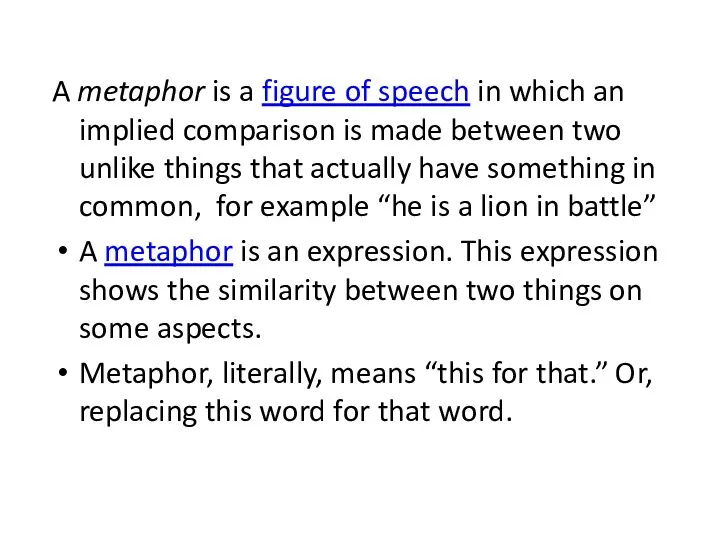 A metaphor is a figure of speech in which an