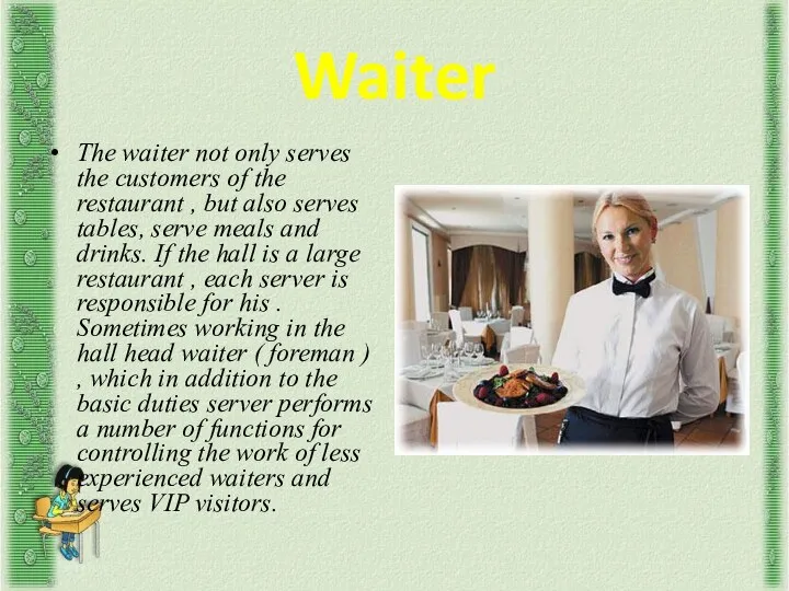 Waiter The waiter not only serves the customers of the