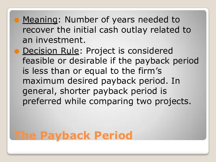 The Payback Period Meaning: Number of years needed to recover