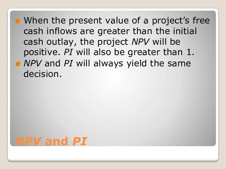 NPV and PI When the present value of a project’s