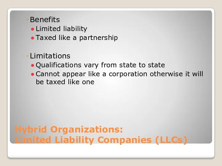 Hybrid Organizations: Limited Liability Companies (LLCs) Benefits Limited liability Taxed