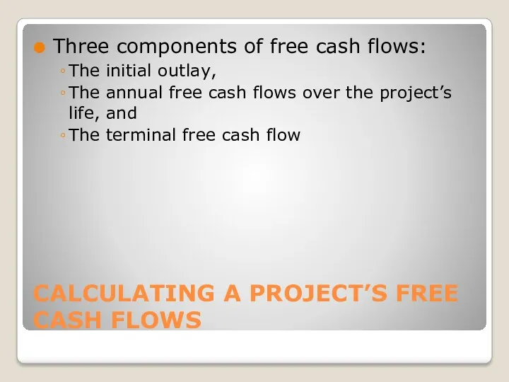 CALCULATING A PROJECT’S FREE CASH FLOWS Three components of free