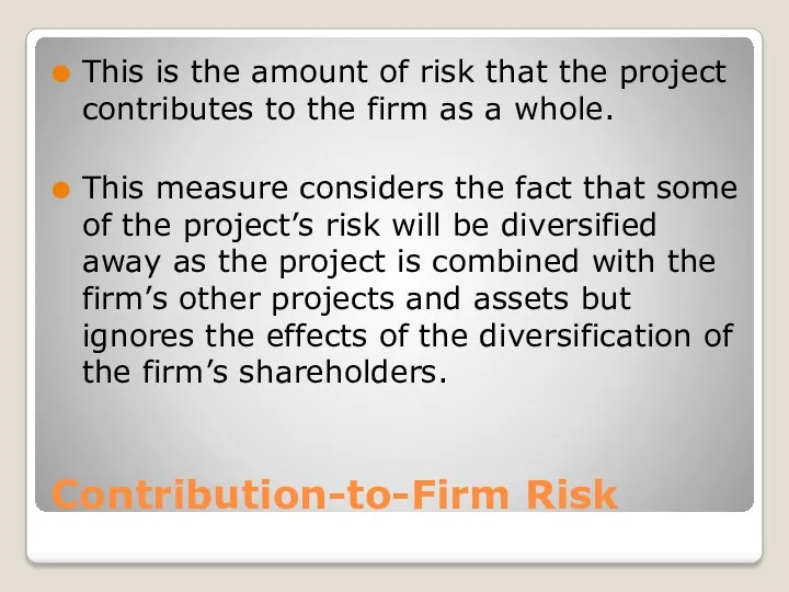 Contribution-to-Firm Risk This is the amount of risk that the