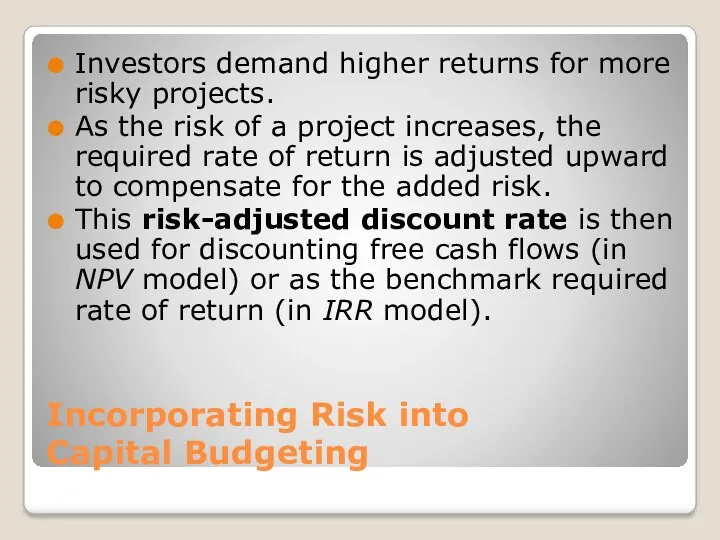 Incorporating Risk into Capital Budgeting Investors demand higher returns for