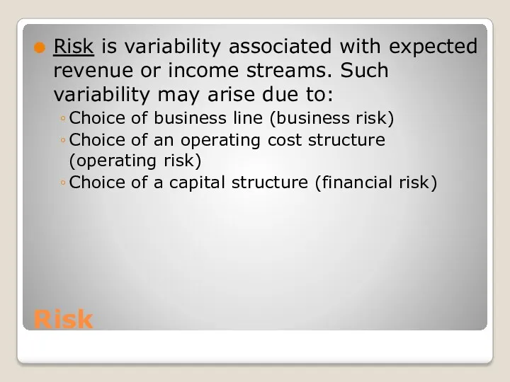 Risk Risk is variability associated with expected revenue or income