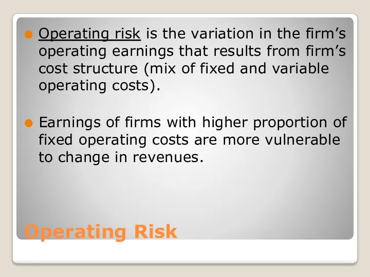 Operating Risk Operating risk is the variation in the firm’s