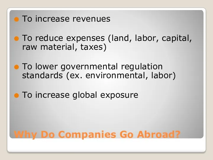 Why Do Companies Go Abroad? To increase revenues To reduce
