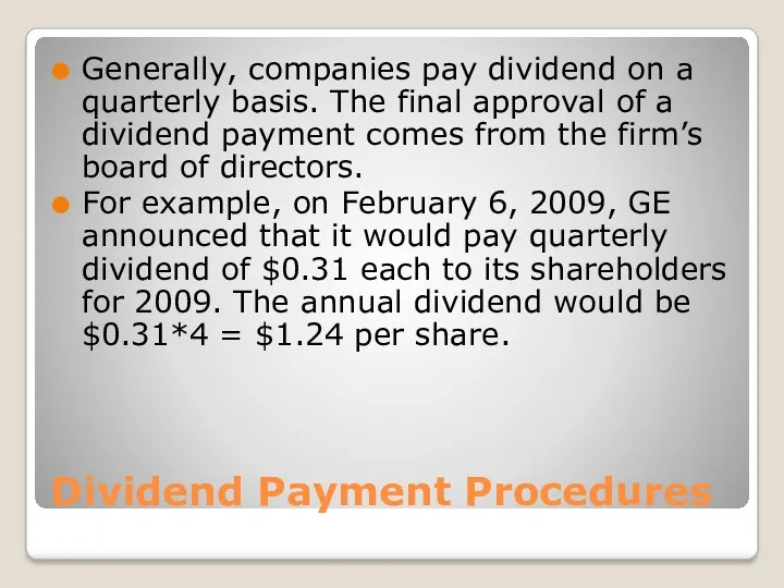 Dividend Payment Procedures Generally, companies pay dividend on a quarterly