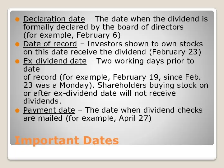 Important Dates Declaration date – The date when the dividend