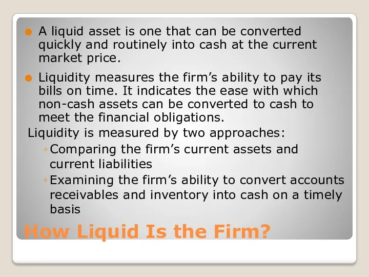 How Liquid Is the Firm? A liquid asset is one