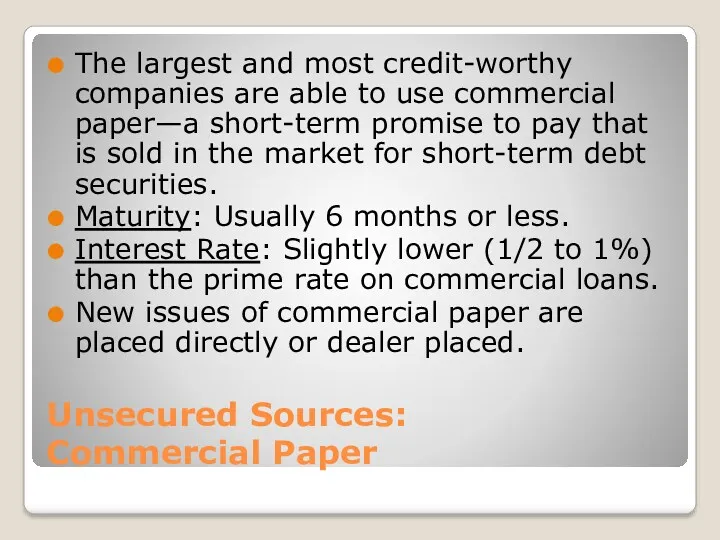 Unsecured Sources: Commercial Paper The largest and most credit-worthy companies
