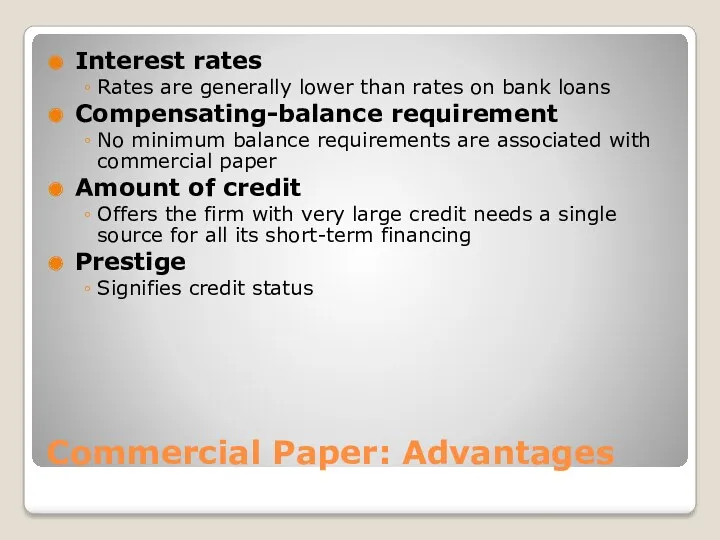 Commercial Paper: Advantages Interest rates Rates are generally lower than