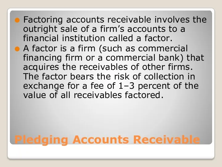 Pledging Accounts Receivable Factoring accounts receivable involves the outright sale