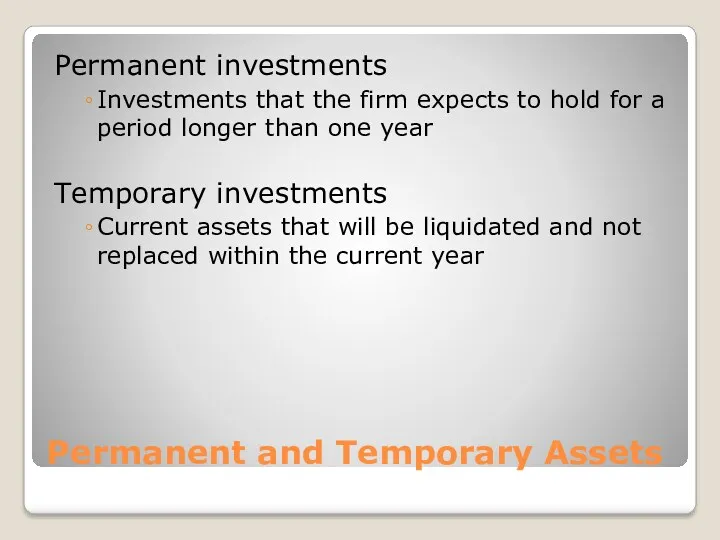 Permanent and Temporary Assets Permanent investments Investments that the firm
