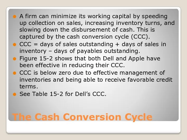 The Cash Conversion Cycle A firm can minimize its working