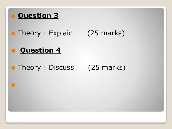 Question 3 Theory : Explain (25 marks) Question 4 Theory : Discuss (25 marks)