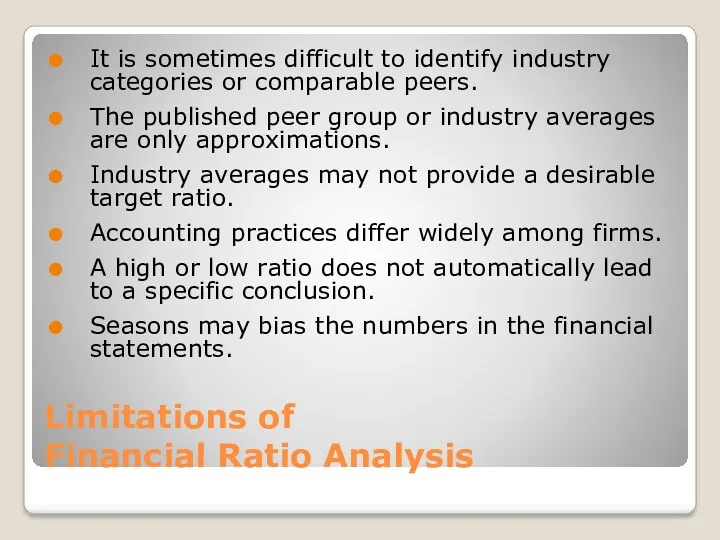 Limitations of Financial Ratio Analysis It is sometimes difficult to