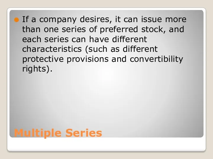 Multiple Series If a company desires, it can issue more