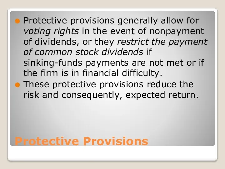 Protective Provisions Protective provisions generally allow for voting rights in