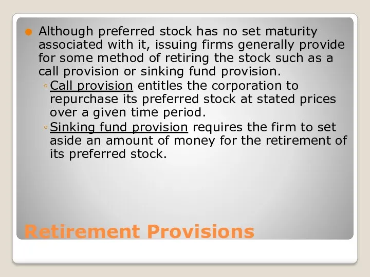 Retirement Provisions Although preferred stock has no set maturity associated