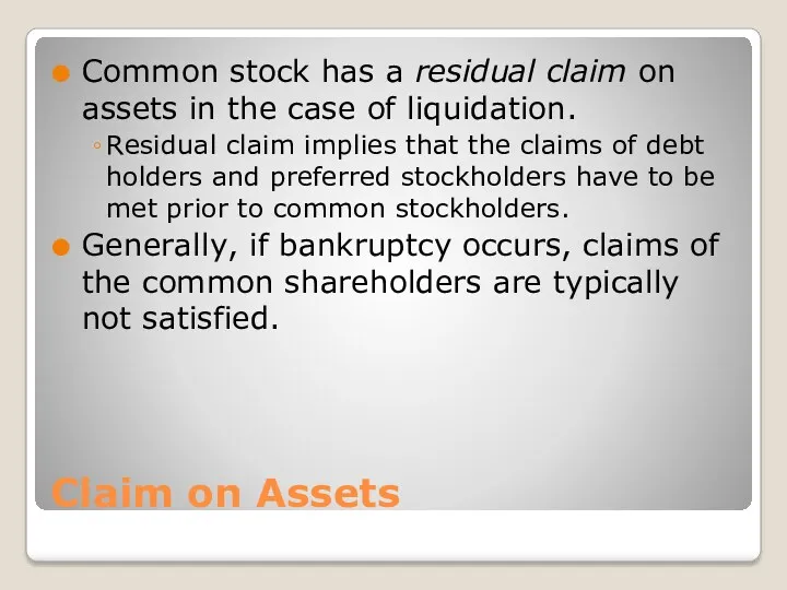 Claim on Assets Common stock has a residual claim on