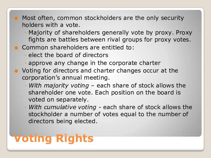 Voting Rights Most often, common stockholders are the only security