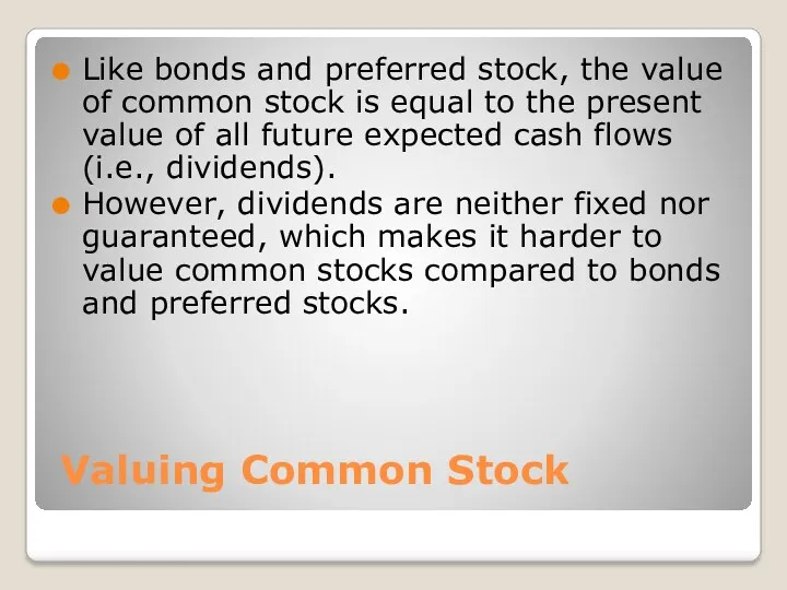 Valuing Common Stock Like bonds and preferred stock, the value