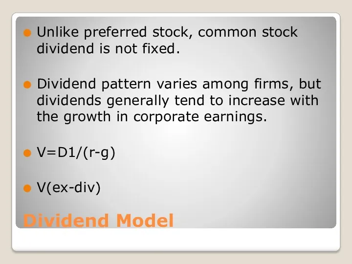 Dividend Model Unlike preferred stock, common stock dividend is not