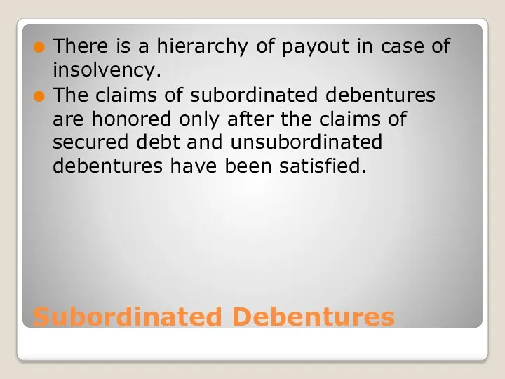 Subordinated Debentures There is a hierarchy of payout in case