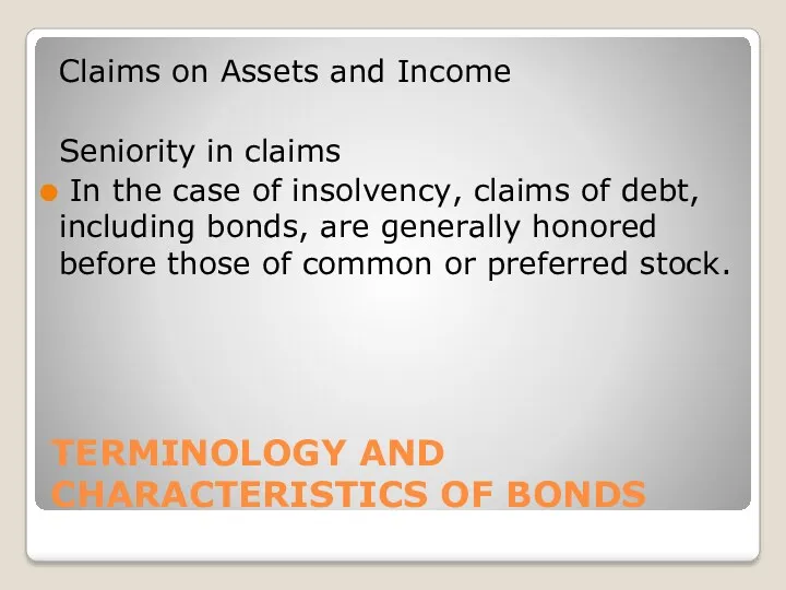 TERMINOLOGY AND CHARACTERISTICS OF BONDS Claims on Assets and Income