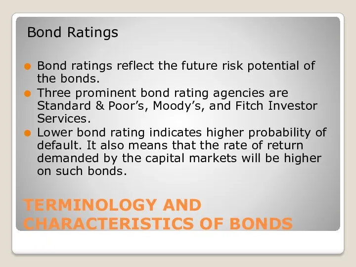 TERMINOLOGY AND CHARACTERISTICS OF BONDS Bond Ratings Bond ratings reflect